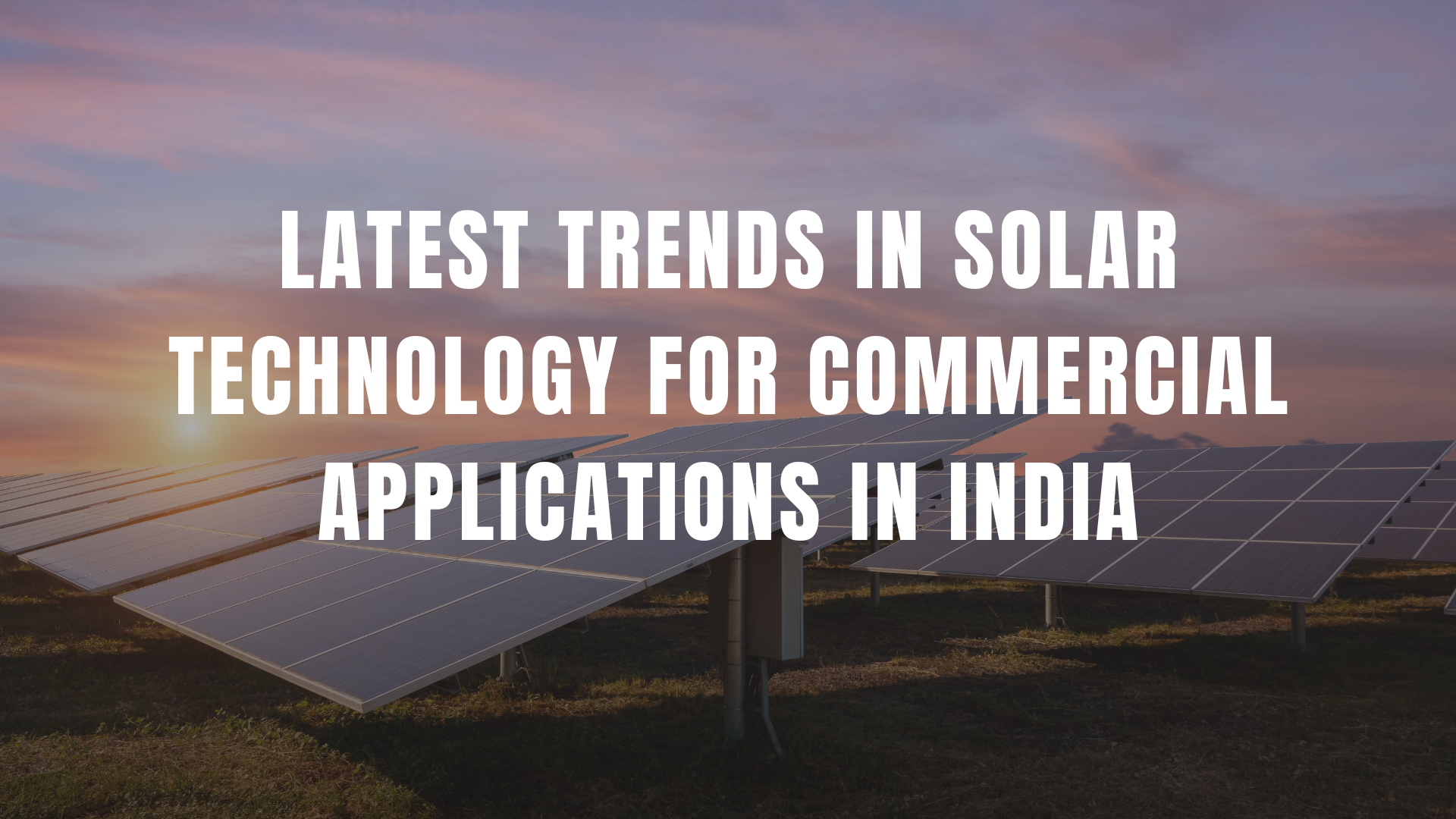 Latest Trends in Solar Technology for Commercial Applications in India